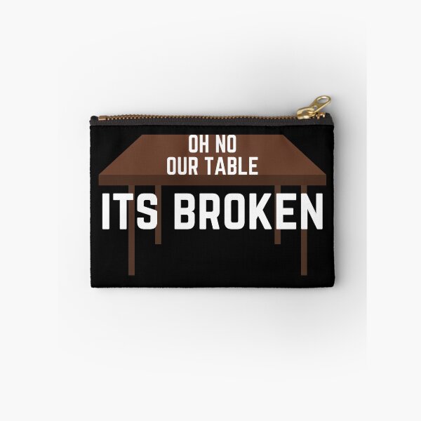 Item preview, Oh No Our Table It's Broken Funny Voice Soundbite Humor designed and sold by EllConApparel.