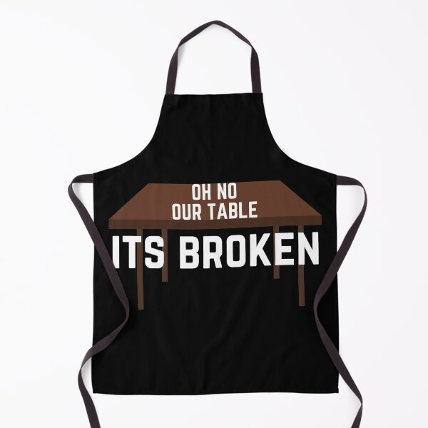 Item preview, Oh No Our Table It's Broken Funny Voice Soundbite Humor designed and sold by EllConApparel.