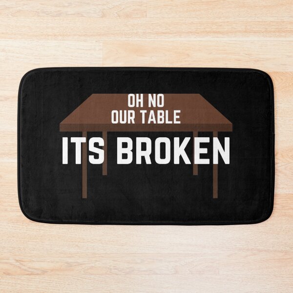 Item preview, Oh No Our Table It's Broken Funny Voice Soundbite Humor designed and sold by EllConApparel.