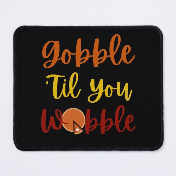 Item preview, Gobble 'TIl You Wobble designed and sold by Xpressnme.