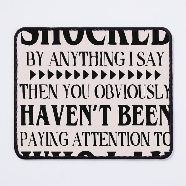 Item preview, If You Are Shocked By Anything I Say Then You Obviously t shirt designed and sold by wfischel.