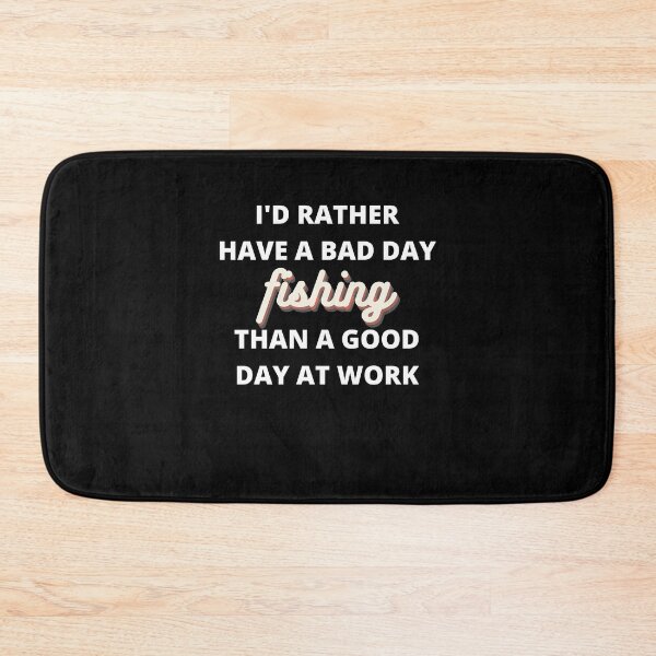 Item preview, I'd Rather Have a Bad Day Fishing designed and sold by Crafty-Mornings.