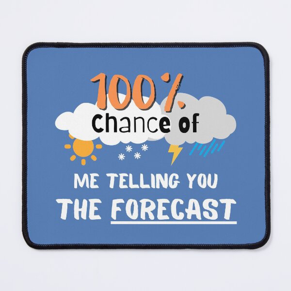 Item preview, 100% Chance Of Me Telling You The Forecast Weather Forecast Tees Humor Men Women Kids Gifts designed and sold by Unicorny-Design.