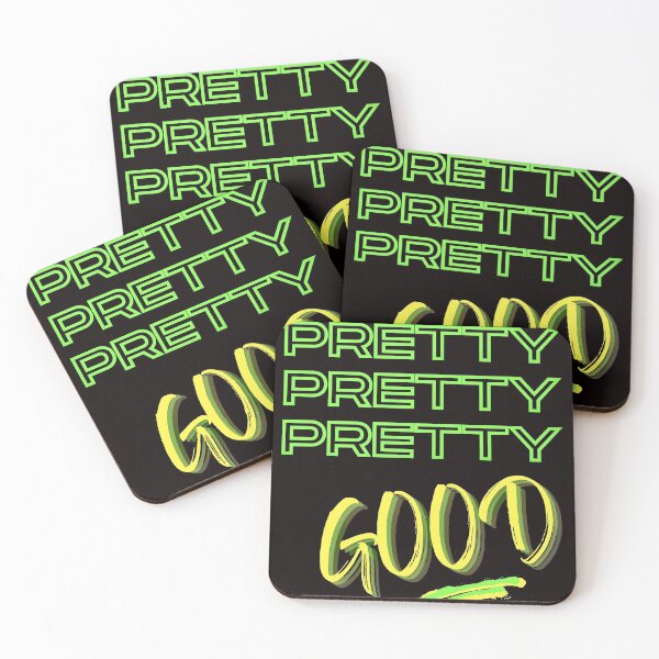 Item preview, PRETTY PRETTY PRETTY GOOD Funny Quote designed and sold by jmed70.