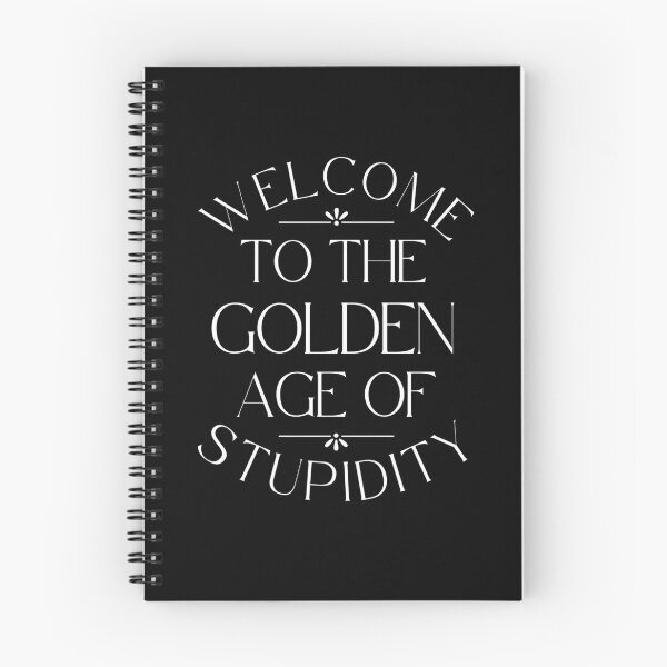 Item preview, Welcome To The Golden Age Of Stupidity designed and sold by designerpriti.