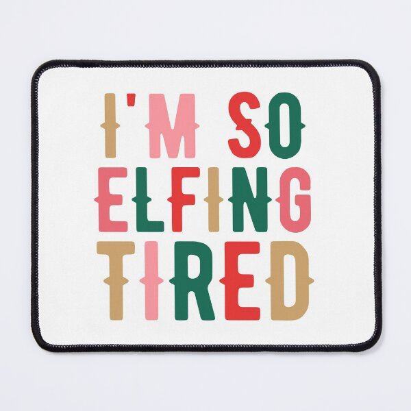 Item preview, I'm So Elfing Tired designed and sold by Everythingafter.