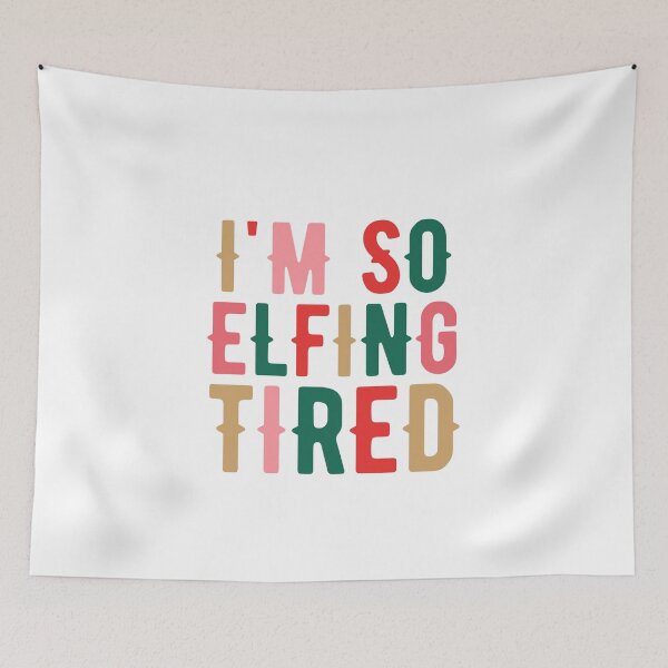 Item preview, I'm So Elfing Tired designed and sold by Everythingafter.