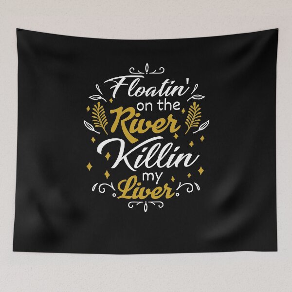 Item preview, Cute Chic, Floatin' on the River, Killin' My Liver Gift Tees, Men Women Gift designed and sold by TulipDesignUS.