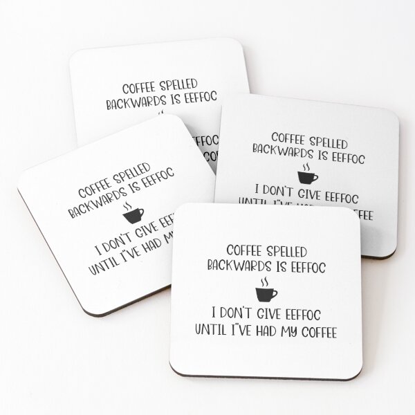 Item preview, Coffee Spelled Backwards Is Eeffoc, I Don't Give Eeffoc Until I've Had My Coffee designed and sold by DAFIN.