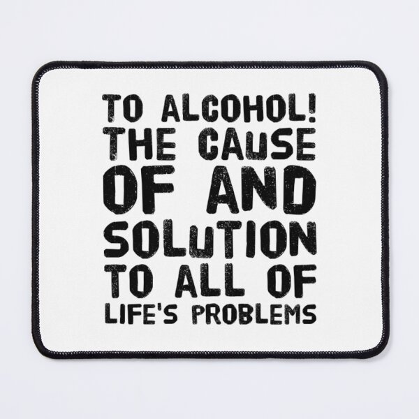 Item preview, To alcohol! The cause of, and solution to, all of life's problems designed and sold by TheStimpsons.