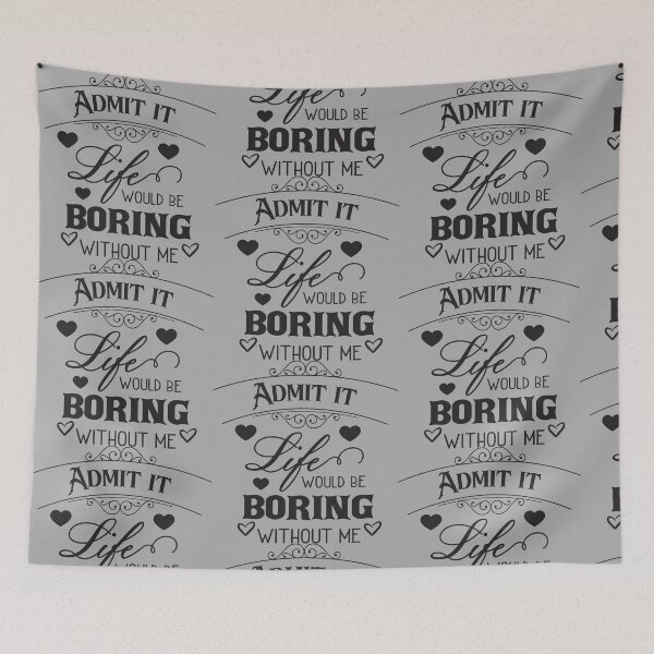 Item preview, Admit it life would be boring without me classic T-shirt  designed and sold by wide26.