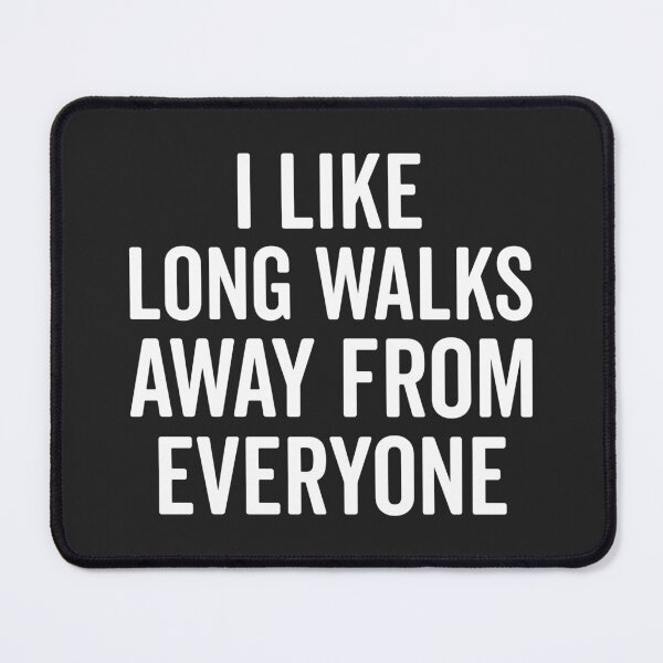 Item preview, Long Walks Away From Everyone Offence Quote designed and sold by quarantine81.
