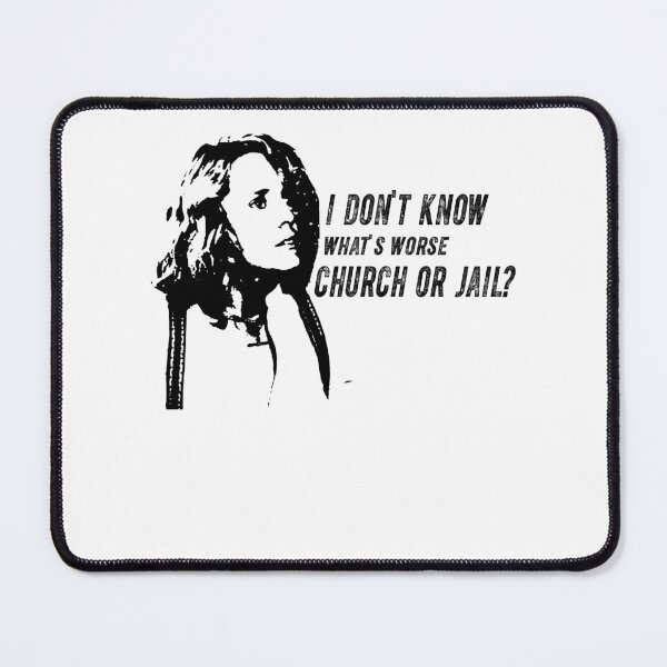 Item preview, I Don't Know What's Worse Church Or Jail? - Comedy Movie Fried Green Tomatoes designed and sold by LindaFrieda2.