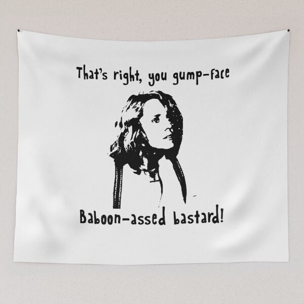 Item preview, That's Right, You Gump-face Baboon-assed bastard! designed and sold by LindaFrieda2.