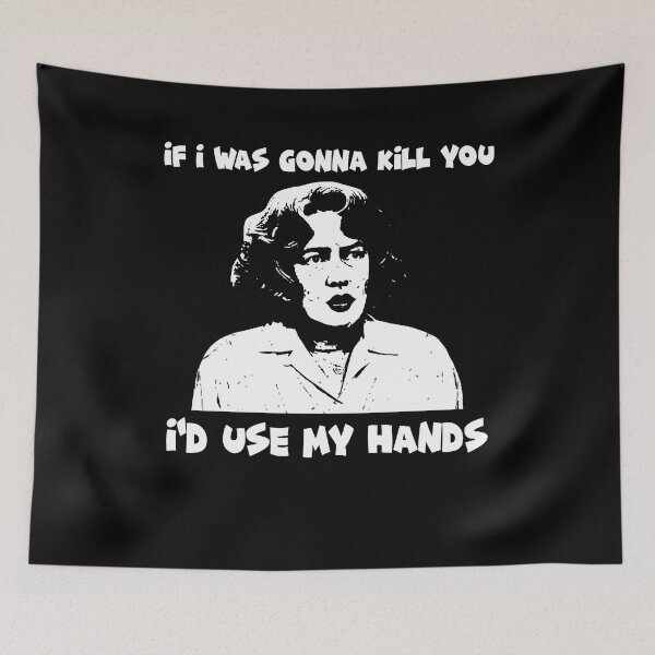 Item preview, If I Was Gonna Kill You I'd Use My Hands designed and sold by LindaFrieda2.