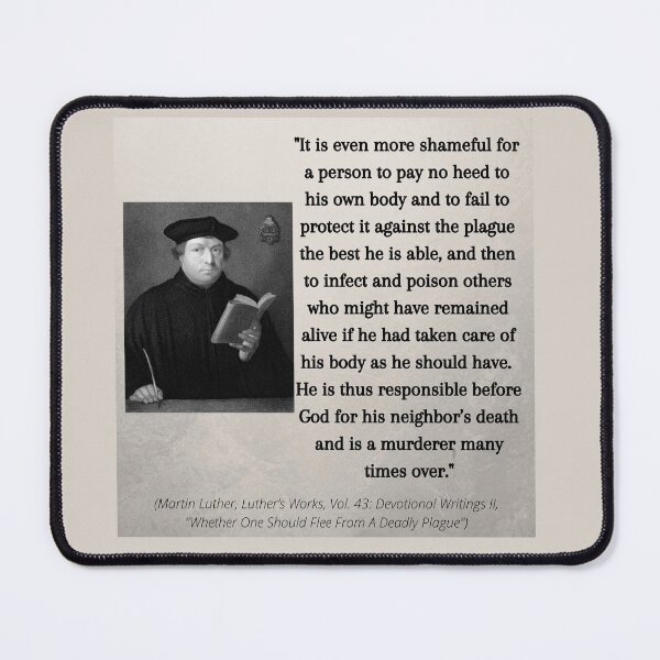 Item preview, Martin Luther's thoughts on caring for other's, not just self, during a plague designed and sold by CheekyGrace.