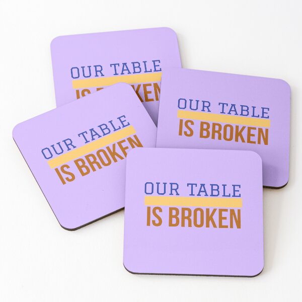 Item preview, OUR TABLE IS BROKEN designed and sold by imtiyaz9661.