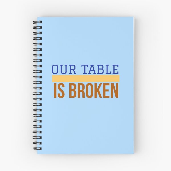 Item preview, OUR TABLE IS BROKEN designed and sold by imtiyaz9661.