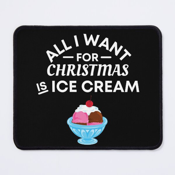 Item preview, All I Want for Christmas Is Ice Cream - Funny Ice Cream Puns - Christmas Gift for Ice Cream Lovers designed and sold by CaitU.