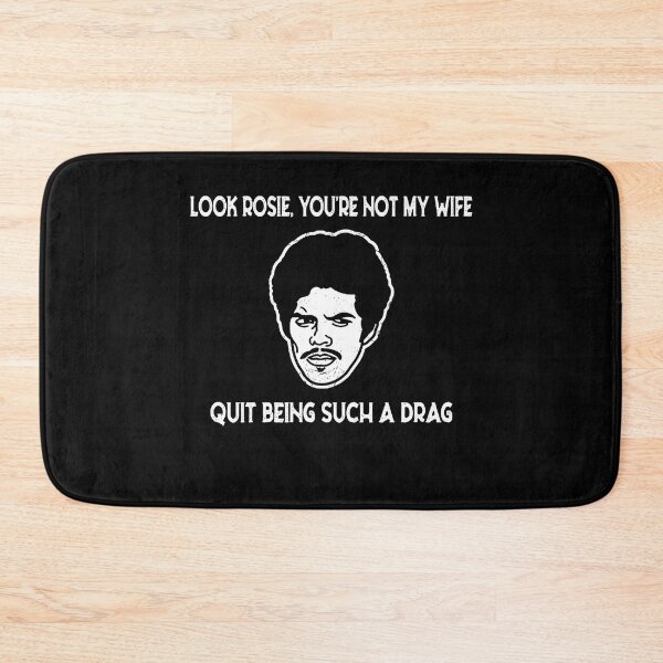Item preview, Look Rosie You're Not My Wife Quit Being Such A Drag designed and sold by TamaraTimothy2.