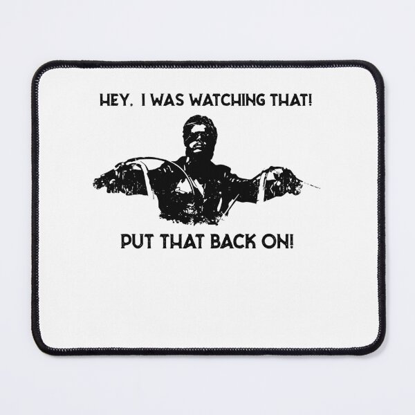 Item preview, Hey, I Was Watching That! Put That Back On! designed and sold by TamaraTimothy2.