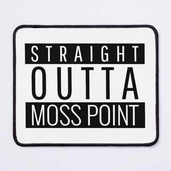 Item preview, Straight Outta Moss Point Mississippi designed and sold by Teelogic.