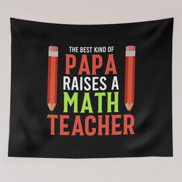 Item preview, The Best Kind of Papa Raises a Math Teacher designed and sold by AuroraApparel.