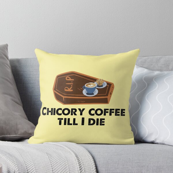 Item preview, Copy of Chicory coffee till I die funny designed and sold by Markotropoya22.