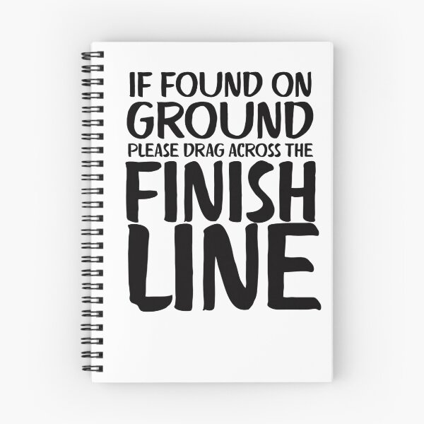 Item preview, If Found On Ground Please Drag Across The Finish Line designed and sold by adametzb.