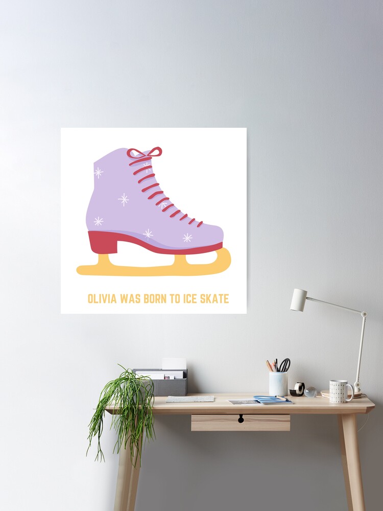 Born to Ice Skate/Cool Ice Skating Quote/Olivia was born to ice