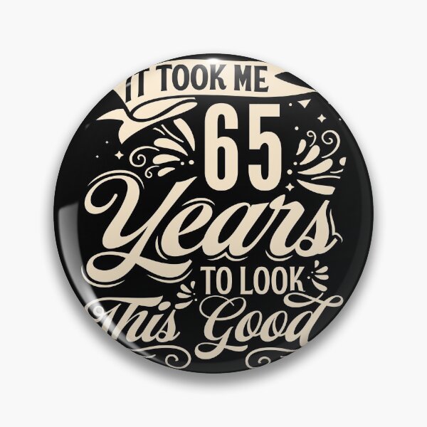 Item preview, It Took me 65 Years to Look This Good Best Birthday Quotes for Husband and Dad designed and sold by TINASTORESHOPE.