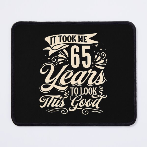 Item preview, It Took me 65 Years to Look This Good Best Birthday Quotes for Husband and Dad designed and sold by TINASTORESHOPE.