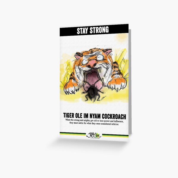 Old Tiger Eats Cockroach / Stay Strong - Prints Greeting Card