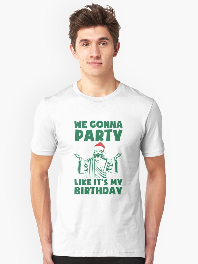 Party Like It's A Christmas Birthday Unisex T-Shirt