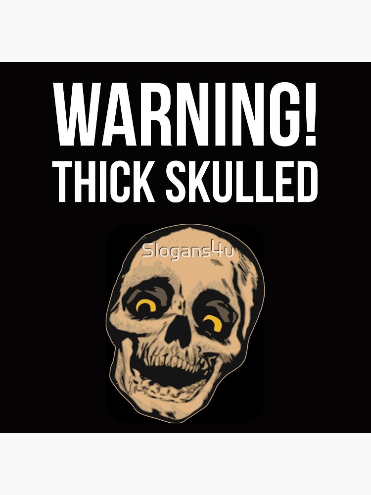 "Thick Skull" Poster for Sale by Slogans4u Redbubble
