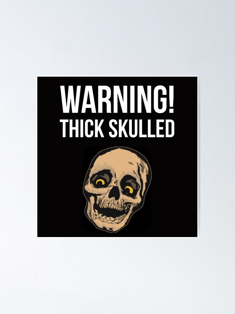  Thick Skull Poster For Sale By Slogans4u Redbubble