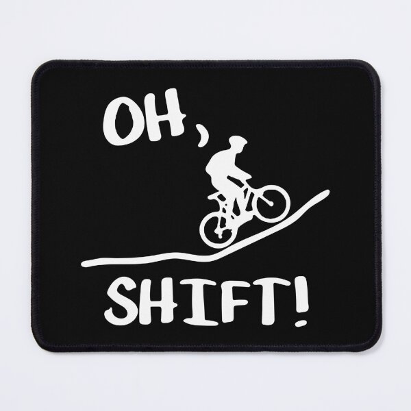 Item preview, Oh Shift Mountain Bike Outdoor Traveling Biking Cycling  Love Art Design Happy Apparel Essential Inspiration Joy Mood Funny designed and sold by DesignByHeartUK.