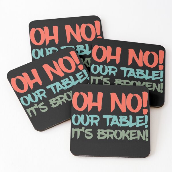 Item preview, Copy of Oh No! Our Table! It's Broken! - Funny meme design designed and sold by 5lav.