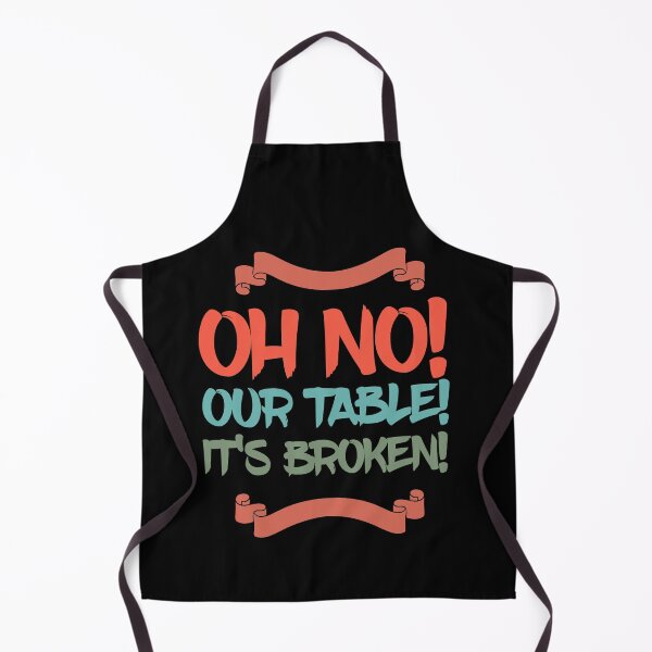 Item preview, Copy of Oh No! Our Table! It's Broken! - Funny meme design designed and sold by 5lav.