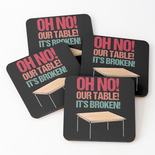 Item preview, Oh No! Our Table! It's Broken! - Funny meme design designed and sold by 5lav.
