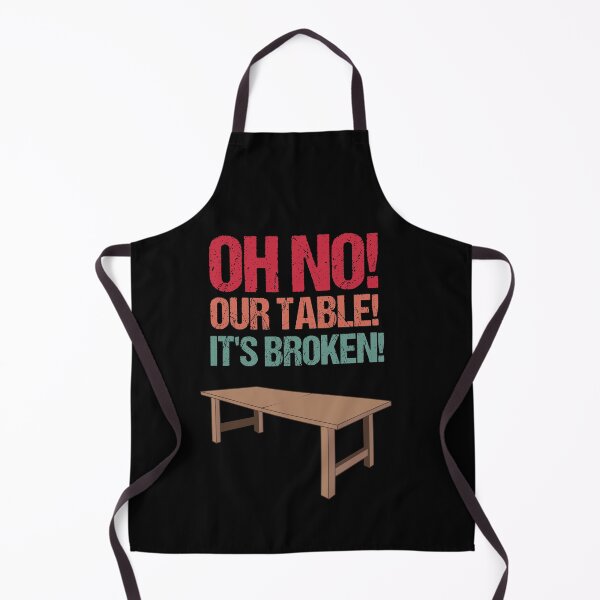 Item preview, Oh No! Our Table! It's Broken! - Funny meme design designed and sold by 5lav.