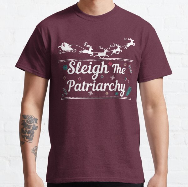 Sleigh The Patriarchy Classic T-Shirt