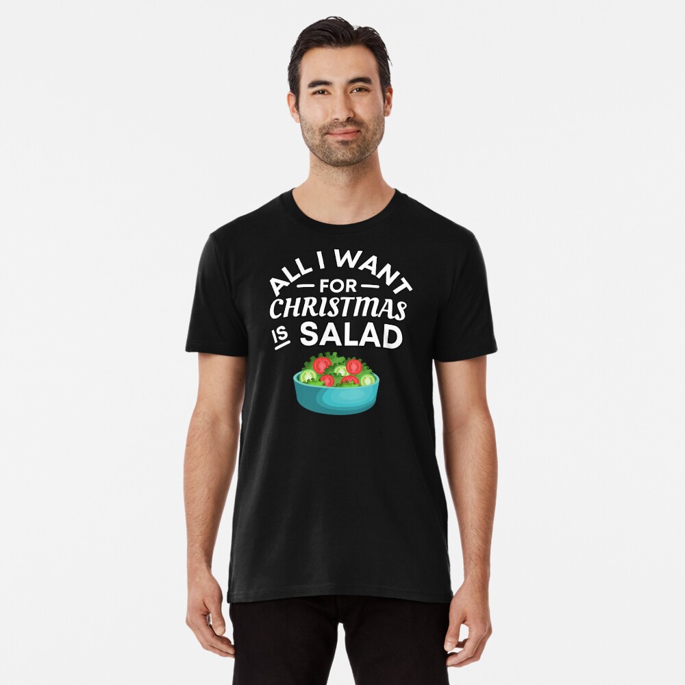 All I Want for Christmas Is Salad - Funny Salad Puns - Christmas