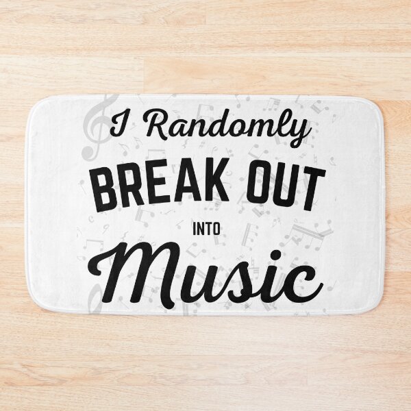 Item preview, I Randomly BREAK OUT into MUSIC designed and sold by DNPrints.