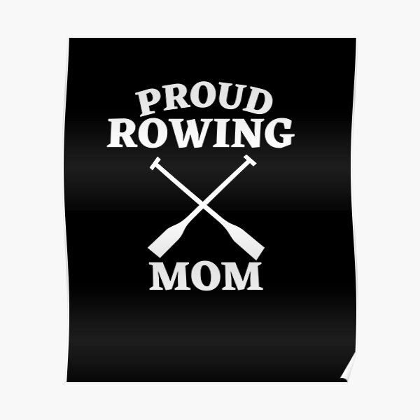 Proud Rowing mom, Funny Proud Rowing For girl Poster