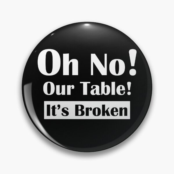 Item preview, Oh No Our Table It's Broken designed and sold by HorizonDesignz.