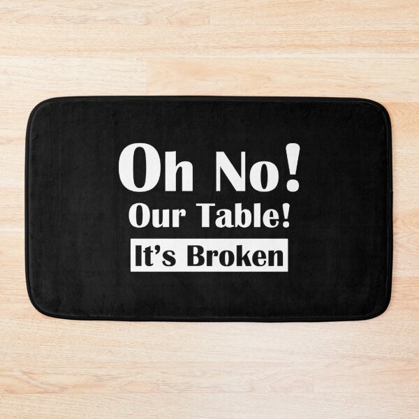 Item preview, Oh No Our Table It's Broken designed and sold by HorizonDesignz.