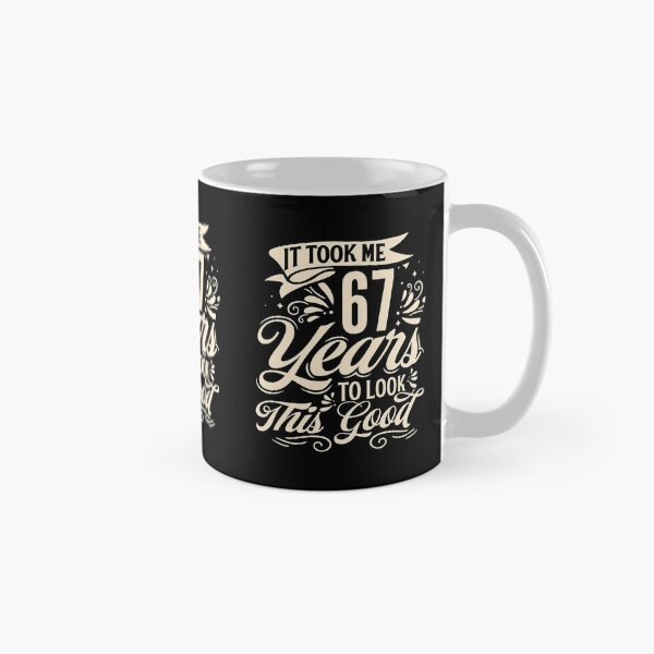 Item preview, It Took me 67 Years to Look This Good Best Birthday Quotes for Husband and Dad designed and sold by TINASTORESHOPE.