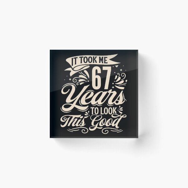 Item preview, It Took me 67 Years to Look This Good Best Birthday Quotes for Husband and Dad designed and sold by TINASTORESHOPE.