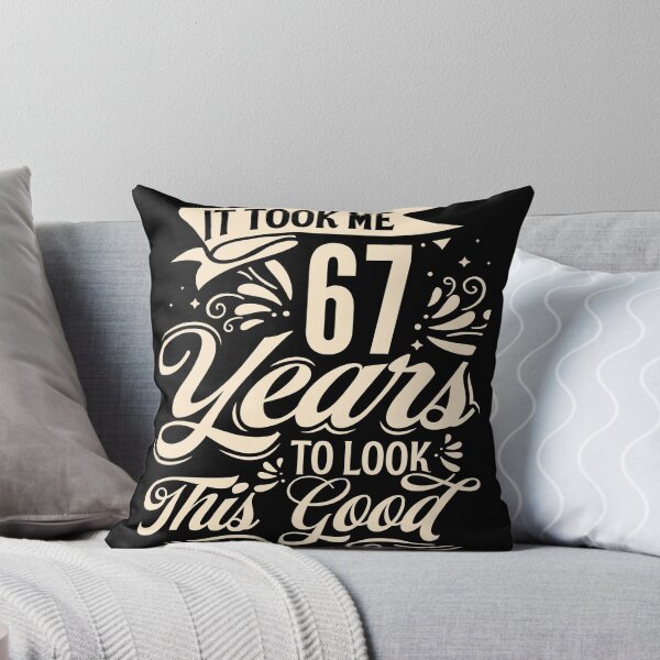 Item preview, It Took me 67 Years to Look This Good Best Birthday Quotes for Husband and Dad designed and sold by TINASTORESHOPE.